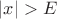 $|x| > E$ $|x| > E$