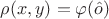 $\rho(x,y) = \varphi(\hat o)$ $\rho(x,y) = \varphi(\hat o)$