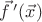 $\vec f\,'(\vec x)$