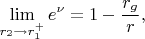 $$\lim_{r_2\to r_1^+}e^{\nu}=1-\frac{r_g}r,$$
