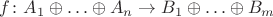 $f\colon A_1\oplus\ldots\oplus A_n\to B_1\oplus\ldots\oplus B_m$
