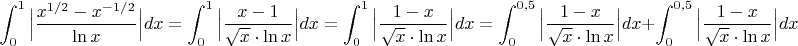 $$\displaystyle\int_0^1\Big|\dfrac{x^{1/2}-x^{-1/2}}{\ln x}\Big|dx=\displaystyle\int_0^1\Big|\dfrac{x-1}{\sqrt{x}\cdot \ln x}\Big|dx=\displaystyle\int_0^1\Big|\dfrac{1-x}{\sqrt{x}\cdot \ln x}\Big|dx=\displaystyle\int_0^{0,5}\Big|\dfrac{1-x}{\sqrt{x}\cdot \ln x}\Big|dx+\displaystyle\int_0^{0,5}\Big|\dfrac{1-x}{\sqrt{x}\cdot \ln x}\Big|dx$$