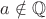 $a\notin\mathbb{Q}$ $a\notin\mathbb{Q}$