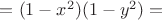 $ = (1-x^2)(1-y^2) = $