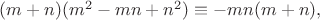 $(m+n)(m^2-mn+n^2) \equiv -mn(m+n),$