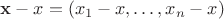 $\mathbf{x}-x=(x_1-x,\ldots,x_n-x)$