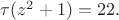 $\tau (z^2+1)=22.$