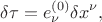 $$
\delta \tau = e^{(0)}_{\nu} \delta x^{\nu},
$$