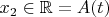 $x_2 \in \mathbb{R} = A(t)$