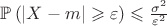 $\mathbb{P}\left(|X-m|\geqslant \varepsilon\right) \leqslant \frac{\sigma^2}{\varepsilon^2}$