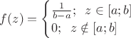 $f(z) = \begin{cases} \frac{1}{b-a}; \;\; z \in [a; b] \\ 0; \;\; z \notin [a; b] \end{cases}$