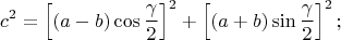 $$c^2=\left[(a-b)\cos\frac\gamma{2}\right]^2+\left[(a+b)\sin\frac\gamma{2}\right]^2;$$