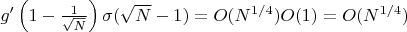 $g'\left(1-\frac{1}{\sqrt{N}}\right)\sigma(\sqrt{N}-1)=O(N^{1/4})O(1)=O(N^{1/4})$