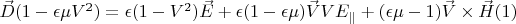 $\vec D(1-\epsilon \mu V^2)=\epsilon(1-V^2) \vec E+\epsilon(1-\epsilon \mu)\vec V V E_{\parallel}+(\epsilon \mu-1) \vec V \times \vec H \eqno(1)$
