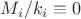 $M_i/k_i\equiv0$