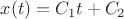$x(t) = C_1t+C_2$