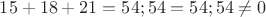 $15+18+21=54;54=54;54\ne 0$