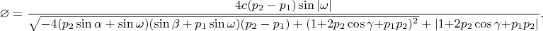 $$\varnothing=
 \dfrac{4c(p_2-p_1)\sin|\omega|}
       {\sqrt{-4(p_2\sin\alpha+\sin\omega)(\sin\beta+p_1\sin\omega)(p_2-p_1) +(1{+}2p_2\cos\gamma{+}p_1p_2)^2}+|1{+}2p_2\cos\gamma{+}p_1p_2|}.$$