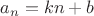 $a_n=kn+b$