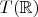 $T({\mathbb R})$