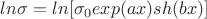 $ln \sigma =ln [\sigma_0 exp(ax)sh(bx)]$