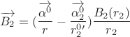 $$\overrightarrow{B_2}= (\frac {\overrightarrow{\alpha^0}} {r} -\frac {\overrightarrow{\alpha_2^0}} {r_2^0'}) \frac {B_2(r_2)} {r_2}$$