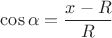 $\cos\alpha =\dfrac{x-R}{R}$