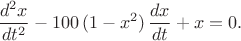 $$
\frac{d^2 x}{dt^2}-100\,(1-x^2)\,\frac{dx}{dt}+x=0.
$$