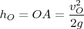 $h_O=OA=\dfrac{v_O^2}{2g}$