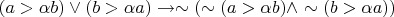 $(a>\alpha b) \vee (b>\alpha a) \to \sim(\sim(a>\alpha b) \wedge \sim(b>\alpha a))$