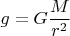 $g=G\dfrac{M}{r^2}$