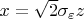 $x=\sqrt{2}\sigma_\varepsilon z$