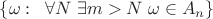 $\{\omega:\;\;\forall N\;\exists m>N\;\omega \in A_n\}$
