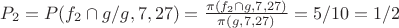 $P_2=P(f_2\cap g/g,7,27)=\frac {\pi(f_2\cap g,7,27)} {\pi(g,7,27)}}=5/10=1/2$