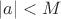 $\left\lvert a\right\rvert<M$