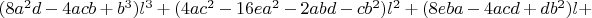 $(8a^2d-4acb+b^3)l^3+(4ac^2-16ea^2-2abd-cb^2)l^2+(8eba-4acd+db^2)l+$