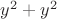 $y^2 + y^2$