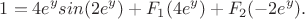$$1=4e^ysin(2e^y)+F_1(4e^y)+F_2(-2e^y).$$ $$1=4e^ysin(2e^y)+F_1(4e^y)+F_2(-2e^y).$$
