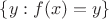 $\{y : f(x) = y\}$