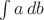 $\int a\,db$
