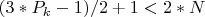 $(3*P_{k}-1)/2+1< 2*N$