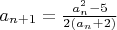 $a_{n+1}=\frac{a_{n}^2-5}{2(a_{n}+2)}$