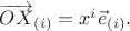 $\overrightarrow{OX}_{(i)}=x^i\vec{e}_{(i)}.$