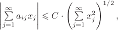 $\left|\sum\limits_{j=1}^{\infty}a_{ij}x_j\right|\leqslant C\cdot \left(\sum\limits_{j=1}^{\infty}x_j^2\right)^{1/2},$
