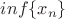$inf\lbrace{x_n}\rbrace$