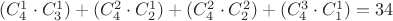 $(C_4^1 \cdot C_3^1)+(C_4^2 \cdot C_2^1)+(C_4^2 \cdot C_2^2)+(C_4^3 \cdot C_1^1)=34$