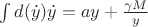 $\int d(\dot{y}) \dot{y}= ay+ \frac{\gamma M }{y}$