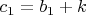 $c_1=b_1+k$