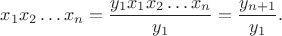 $$x_1 x_2 \dots x_n = \frac{y_1 x_1 x_2 \dots x_n}{y_1} = \frac{y_{n+1}}{y_1}.$$