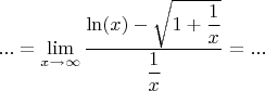 $$...=\lim\limits_{x \to \infty} \dfrac { \ln(x) - \sqrt{1+\dfrac 1x}}{\dfrac1x} = ...$$